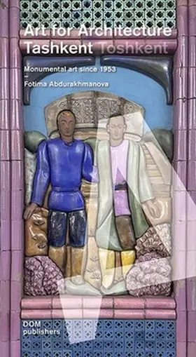 Abdurakhmanova |  Tashkent/Toshkent. Art for Architecture | Buch |  Sack Fachmedien