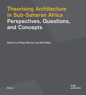 Meuser / Dalbai |  Theorising Architecture in Sub-Saharan Africa | Buch |  Sack Fachmedien
