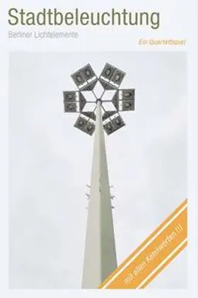 Mangold / Basrawi / Braun |  Stadtbeleuchtung.  Berliner Lichtelemente. | Sonstiges |  Sack Fachmedien