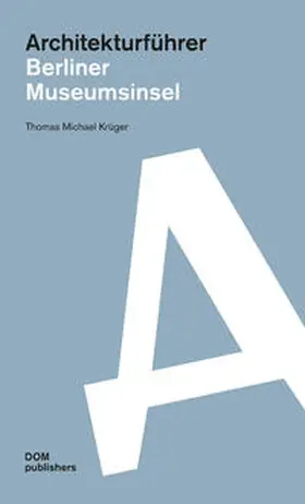 Krüger |  Architekturführer Berliner Museumsinsel | Buch |  Sack Fachmedien