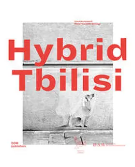 Schmal / Kurtishvili |  Hybrid Tbilisi. Betrachtungen zur Architektur in Georgien - Reflections on Architecture in Georgia | Buch |  Sack Fachmedien
