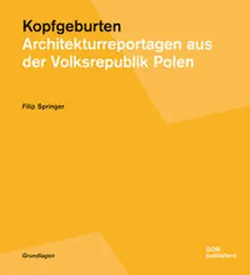 Springer |  Kopfgeburten. Architekturreportagen aus der Volksrepublik Polen | Buch |  Sack Fachmedien