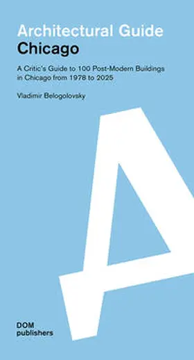 Belogolovsky |  Chicago. Architectural Guide | Buch |  Sack Fachmedien