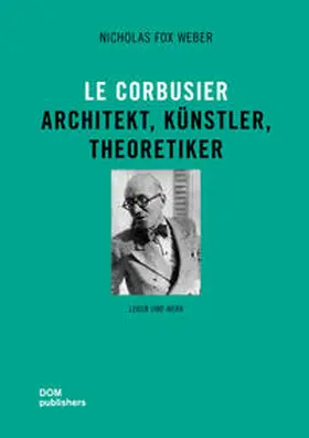 Fox Weber |  Le Corbusier | Buch |  Sack Fachmedien