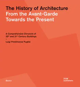 Prestinenza Puglisi |  The History of Architecture. From the Avant-Garde Towards the Present | Buch |  Sack Fachmedien