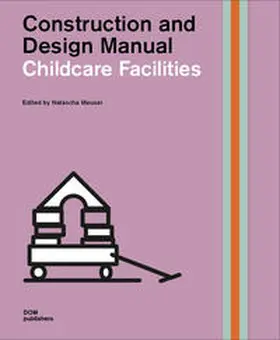 Meuser / Behnert / Diskowski |  Childcare Facilities. Construction and Design Manual | Buch |  Sack Fachmedien