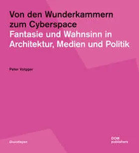 Volgger |  Von den Wunderkammern zum Cyberspace | Buch |  Sack Fachmedien