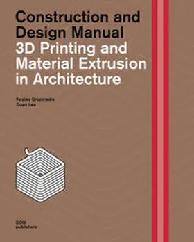 Grigoriadis / Lee |  3D Printing and Material Extrusion in Architecture | Buch |  Sack Fachmedien