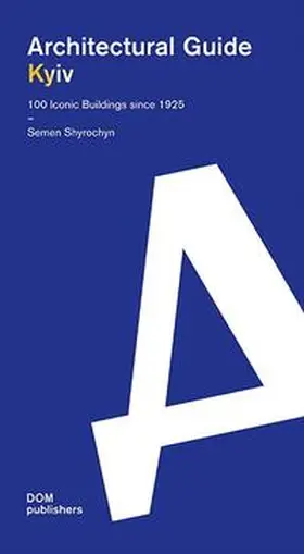 Shyrochyn / Šyrocyn |  Kyiv. Architectural Guide | Buch |  Sack Fachmedien