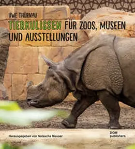 Thürnau / Meuser |  Uwe Thürnau. Tierkulissen für Zoos, Museen und Ausstellungen | Buch |  Sack Fachmedien