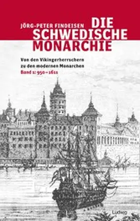 Findeisen |  Die schwedische Monarchie - Von den Vikingerherrschern zu den modernen Monarchen, Band 1 | eBook | Sack Fachmedien
