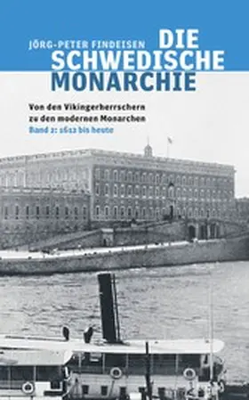 Findeisen |  Die schwedische Monarchie - Von den Vikingerherrschern zu den modernen Monarchen, Band 2 | eBook | Sack Fachmedien