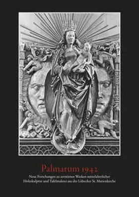 Nürnberger / Albrecht |  Palmarum 1942. Neue Forschungen zu zerstörten Werken mittelalterlicher Holzskulptur und Tafelmalerei aus der Lübecker St. Marienkirche | Buch |  Sack Fachmedien