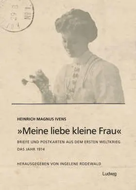 Rodewald / Ivens |  „Meine liebe kleine Frau“. Briefe und Postkarten aus dem Ersten Weltkrieg.Das Jahr 1914 | eBook | Sack Fachmedien