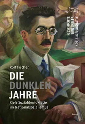 Fischer |  Die dunklen Jahre – Kiels Sozialdemokratie im Nationalsozialismus | Buch |  Sack Fachmedien