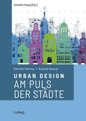Knauer / Viering / Haug |  Urban Design - Am Puls der Städte | Buch |  Sack Fachmedien