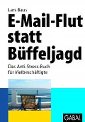 Baus | E-Mail-Flut statt Büffeljagd | Buch | 978-3-86936-122-2 | www2.sack.de