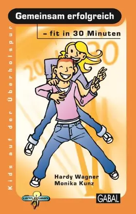 Wagner / Kunz |  Gemeinsam erfolgreich - fit in 30 Minuten | Buch |  Sack Fachmedien