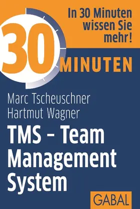 Tscheuschner / Wagner |  30 Minuten TMS - Team Management System | Buch |  Sack Fachmedien