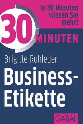 Ruhleder |  30 Minuten Business-Etikette | Buch |  Sack Fachmedien