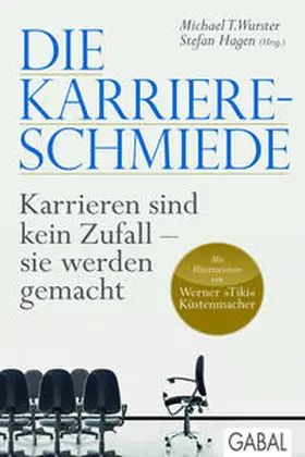 Wurster / Hagen |  Die Karriere-Schmiede | Buch |  Sack Fachmedien