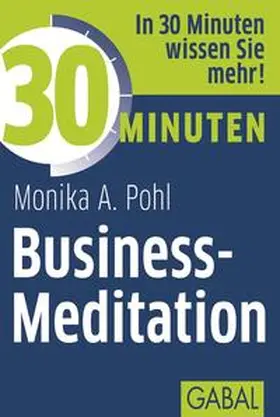 Pohl |  30 Minuten Business-Meditation | Buch |  Sack Fachmedien