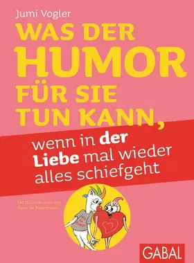 Vogler |  Was der Humor für Sie tun kann, wenn in der Liebe mal wieder alles schiefgeht | Buch |  Sack Fachmedien