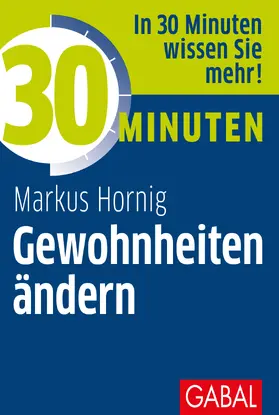 Hornig |  30 Minuten Gewohnheiten ändern | Buch |  Sack Fachmedien