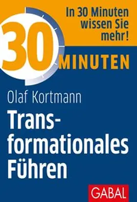 Kortmann |  30 Minuten Transformationales Führen | Buch |  Sack Fachmedien