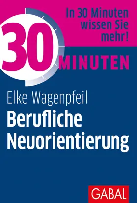 Wagenpfeil |  30 Minuten Berufliche Neuorientierung | Buch |  Sack Fachmedien
