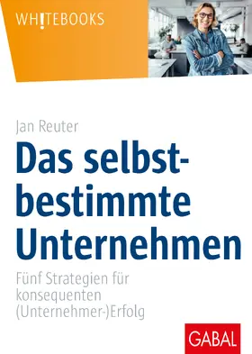 Reuter |  Das selbstbestimmte Unternehmen | Buch |  Sack Fachmedien