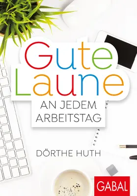 Huth |  Gute Laune an jedem Arbeitstag | Buch |  Sack Fachmedien