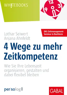 Seiwert / Ahnfeldt |  4 Wege zu mehr Zeitkompetenz | Buch |  Sack Fachmedien