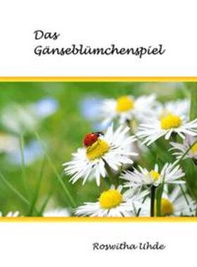 Uhde |  Das Gänseblümchenspiel | Buch |  Sack Fachmedien