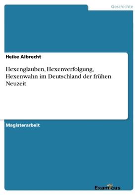 Albrecht |  Hexenglauben, Hexenverfolgung, Hexenwahn im Deutschland der frühen Neuzeit | Buch |  Sack Fachmedien