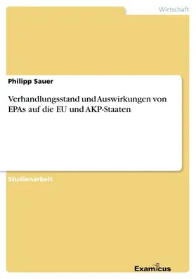 Sauer |  Verhandlungsstand und Auswirkungen von EPAs auf die EU und AKP-Staaten | eBook | Sack Fachmedien