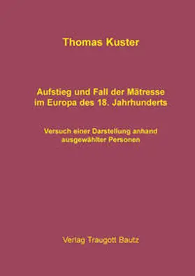 Kuster |  Aufstieg und Fall der Mätresse im Europa des 18. Jahrhunderts | eBook | Sack Fachmedien
