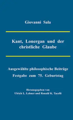 Sala / Lehner / Tacelli |  Kant, Lonergan und der christliche Glaube | eBook | Sack Fachmedien
