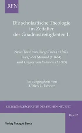 Lehner |  Die scholastische Theologie im Zeitalter der Gnadenstreitigkeiten I | eBook | Sack Fachmedien