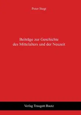 Stegt |  Beiträge zur Geschichte des Mittelalters und der Neuzeit | eBook | Sack Fachmedien