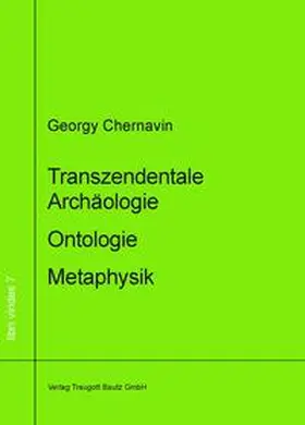 Chernavin |  Transzendentale Archäologie - Ontologie - Metaphysik | eBook | Sack Fachmedien