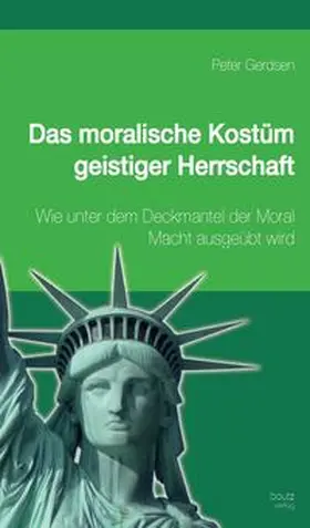 Gerdsen |  Das moralische Kostüm geistiger Herrschaft | eBook | Sack Fachmedien
