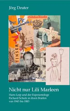 Deuter |  Nicht nur Lili Marleen Hans Leip und der Esperantologe Richard Schulz in ihren Briefen von 1943 bis 1983 | eBook | Sack Fachmedien