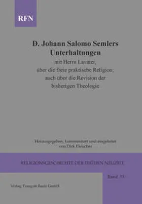 Fleischer |  Johann Salomo Semler Unterhaltungen mit Herrn Lavater über die freie praktische Religion; auch über die Revision der bisherigen Theologie | eBook | Sack Fachmedien
