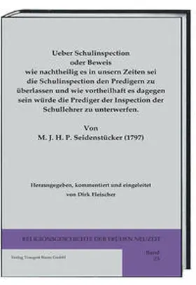 Fleischer |  Ueber Schulinspection oder Beweis wie nachtheilig es in unsern Zeiten sei die Schulinspection den Predigern zu überlassen und wie vortheilhaft es dagegen sein würde die Prediger der Inspection der Schullehrer zu unterwerfen. | eBook | Sack Fachmedien