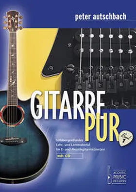 Autschbach |  Gitarre Pur. Stilübergreifendes Lehr- und Lernmaterial für E- und Akustikgitarrist(inn)en | Buch |  Sack Fachmedien