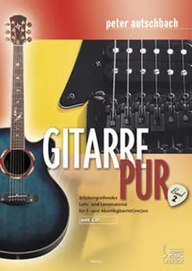 Autschbach |  Gitarre Pur. Stilübergreifendes Lehr- und Lernmaterial für E- und Akustikgitarrist(inn)en | Buch |  Sack Fachmedien