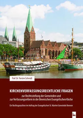Schmidt |  Kirchenverfassungsrechtliche Fragen zur Rechtsstellung der Gemeinden und zur Verfassungsreform in der Bremischen Evangelischen Kirche | Buch |  Sack Fachmedien