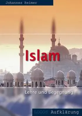 Reimer |  Islam - Lehre und Begegnung | eBook | Sack Fachmedien