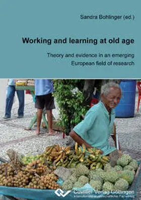 Bohlinger |  Working and Learning at old Age. Theory and evidence in an emerging European field of research | Buch |  Sack Fachmedien